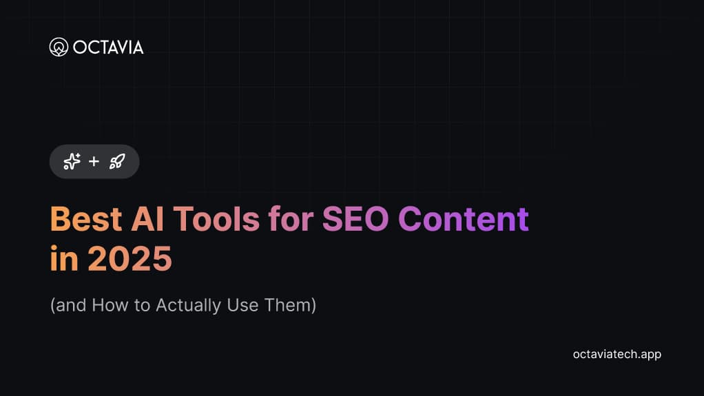 Best AI Tools for SEO Content in 2025 (and How to Actually Use Them)